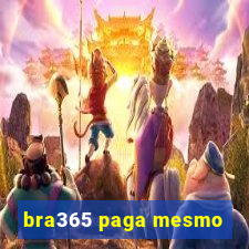 bra365 paga mesmo